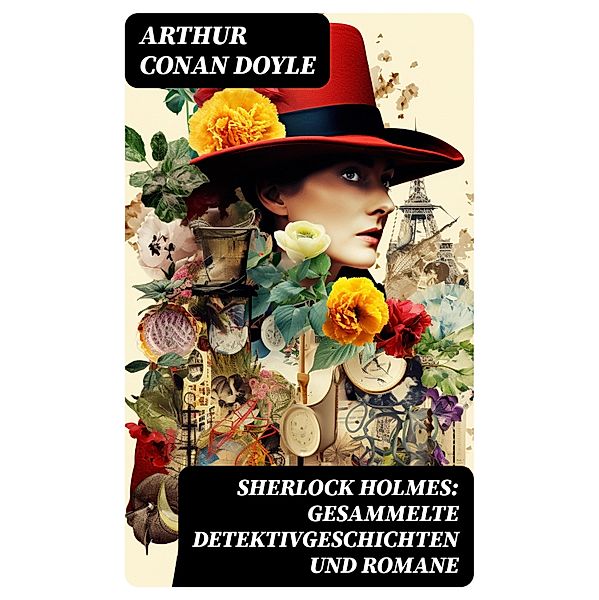 Sherlock Holmes: Gesammelte Detektivgeschichten und Romane, Arthur Conan Doyle