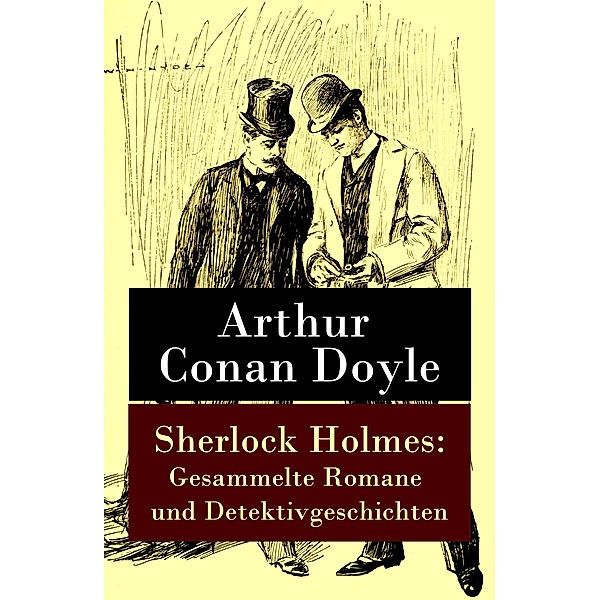 Sherlock Holmes: Gesammelte Romane und Detektivgeschichten, Arthur Conan Doyle