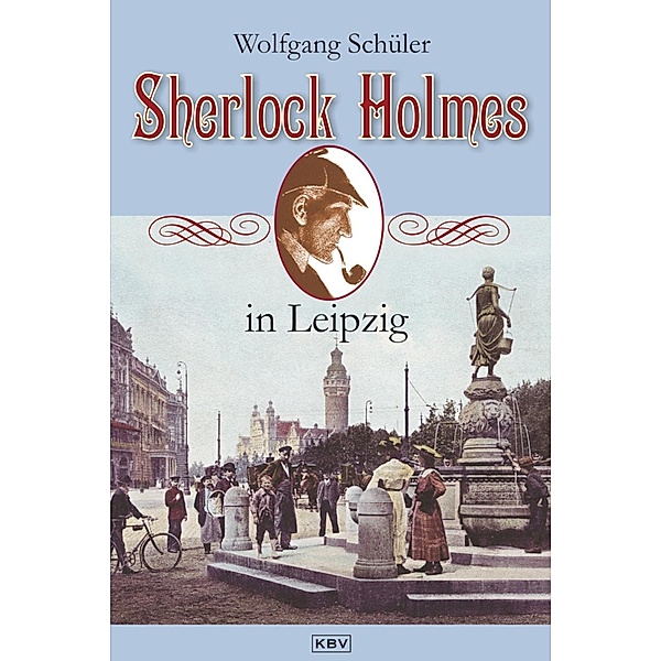 Sherlock Holmes in Leipzig / Sherlock Holmes, Wolfgang Schüler