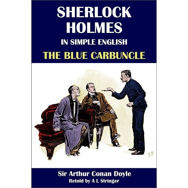 Sherlock Holmes in Simple English: The Blue Carbuncle / Sherlock Holmes in Simple English Bd.3, Sir Arthur Conan Doyle, A L Stringer