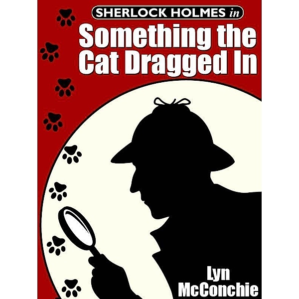 Sherlock Holmes in Something the Cat Dragged In / Wildside Press, Lyn Mcconchie