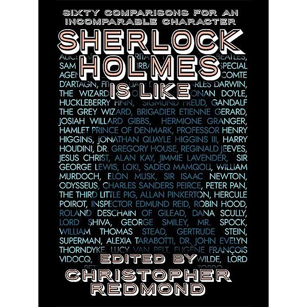 Sherlock Holmes Is Like: Sixty Comparisons for an Incomparable Character / Wildside Press, Christopher Redmond