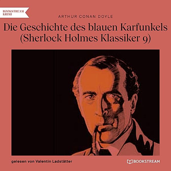 Sherlock Holmes Klassiker - 9 - Die Geschichte des blauen Karfunkels, Sir Arthur Conan Doyle