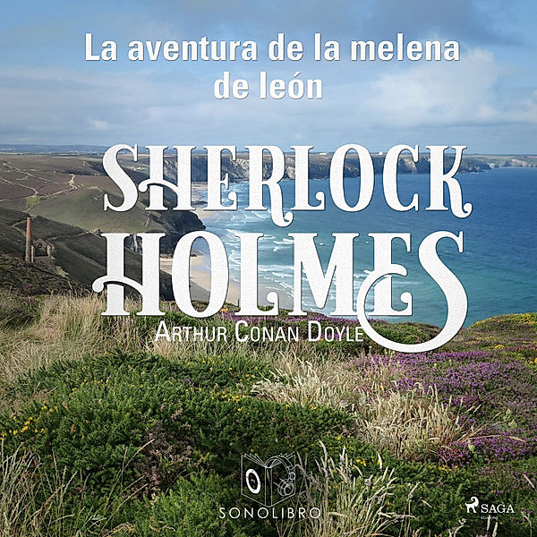 Sherlock Holmes - La aventura de la melena de león - Dramatizado, Arthur Conan Doyle