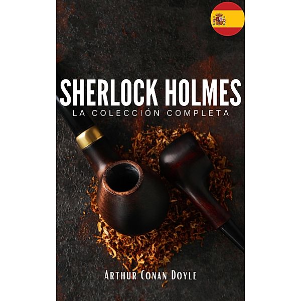 Sherlock Holmes: La colección completa (Clásicos de la literatura), Arthur Conan Doyle, Bookish