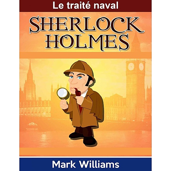 Sherlock Holmes: Le traité naval, Mark Williams