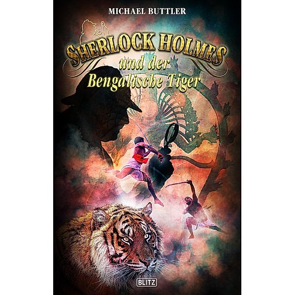 Sherlock Holmes - Neue Fälle 27: Sherlock Holmes und der Bengalische Tiger / Sherlock Holmes - Neue Fälle Bd.27, Michael Buttler