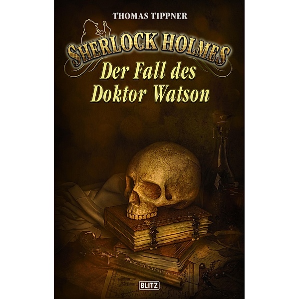Sherlock Holmes - Neue Fälle 32: Der Fall des Dr. Watson / Sherlock Holmes - Neue Fälle Bd.32, Thomas Tippner