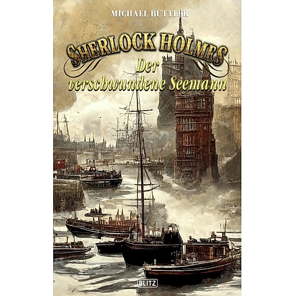 Sherlock Holmes - Neue Fälle 39: Der verschwundene Seemann / Sherlock Holmes - Neue Fälle Bd.39, Michael Buttler