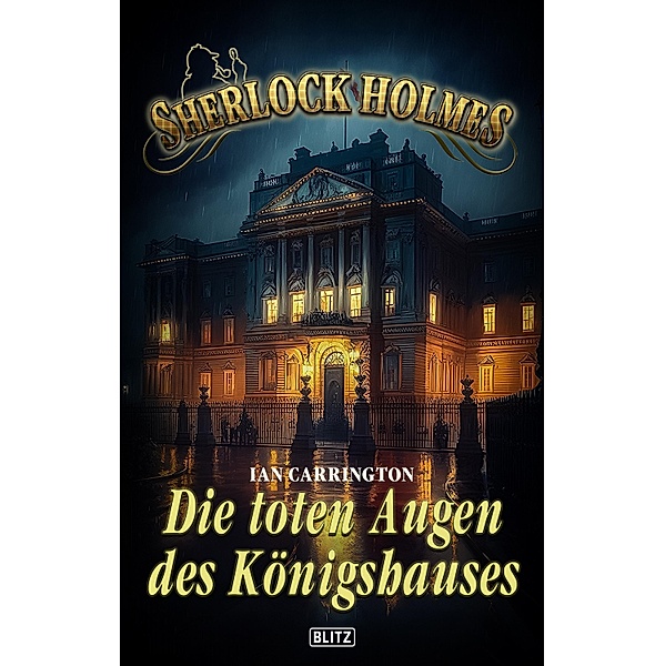 Sherlock Holmes - Neue Fälle 45: Die toten Augen des Königshauses / Sherlock Holmes - Neue Fälle Bd.45, Ian Carrington