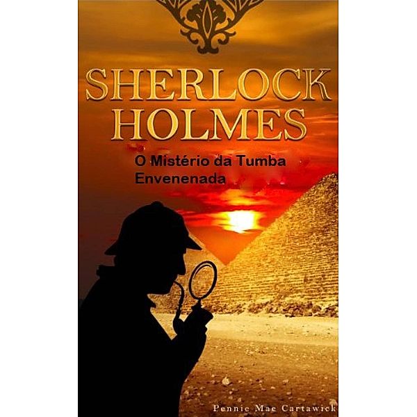 Sherlock Holmes - O Mistério Da Tumba Envenenada, Pennie Mae Cartawick