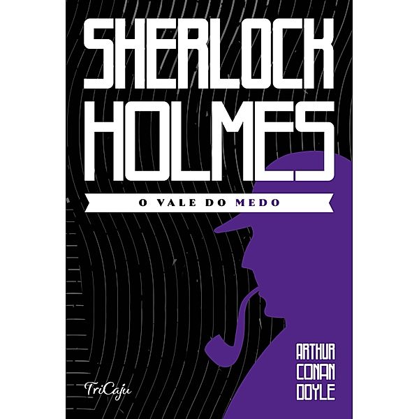 Sherlock Holmes - O vale do medo / Sherlock Holmes, Arthur Conan Doyle