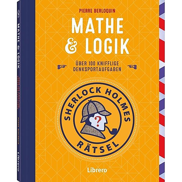 Sherlock Holmes Rätsel - Mathe & Logik, Pierre Berloquin