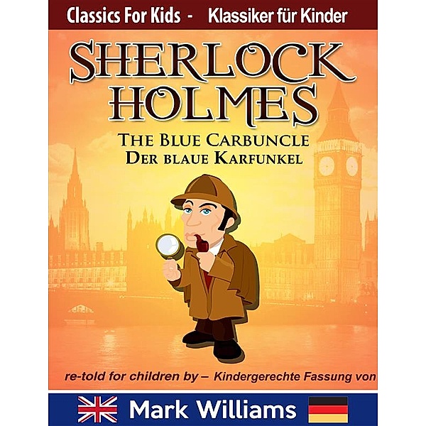 Sherlock Holmes re-told for children / KIndergerechte Fassung The Blue Carbuncle / Der blaue Karfunkel, Mark Williams