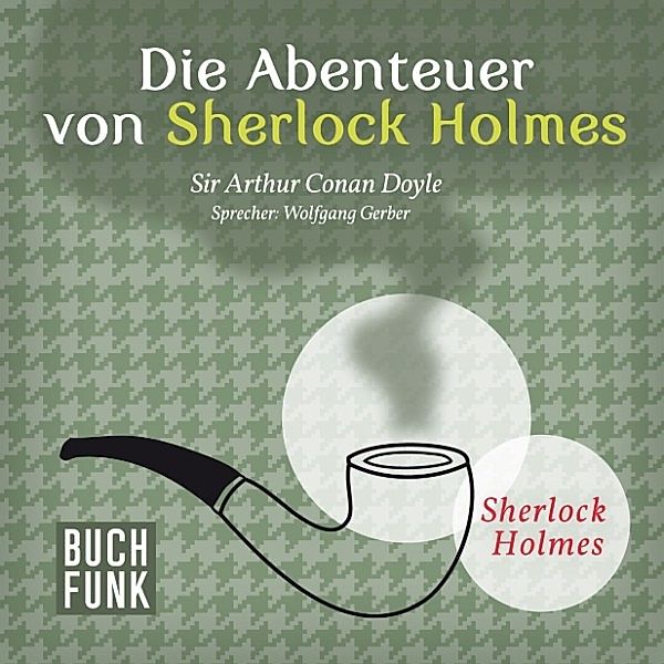 Sherlock Holmes: Sämtliche Erzählungen - 1 - Die Abenteuer von Sherlock Holmes • 12 Erzählungen, Arthur Conan Doyle
