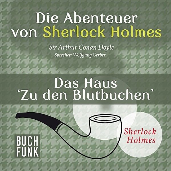 Sherlock Holmes: Sämtliche Erzählungen - Die Abenteuer von Sherlock Holmes • Das Haus 'Zu den Blutbuchen', Arthur Conan Doyle
