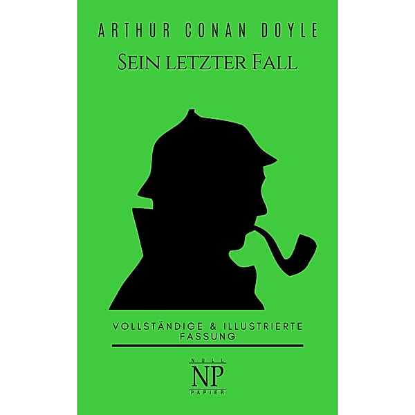 Sherlock Holmes - Sein letzter Fall und andere Geschichten / Sherlock Holmes bei Null Papier Bd.9, Arthur Conan Doyle