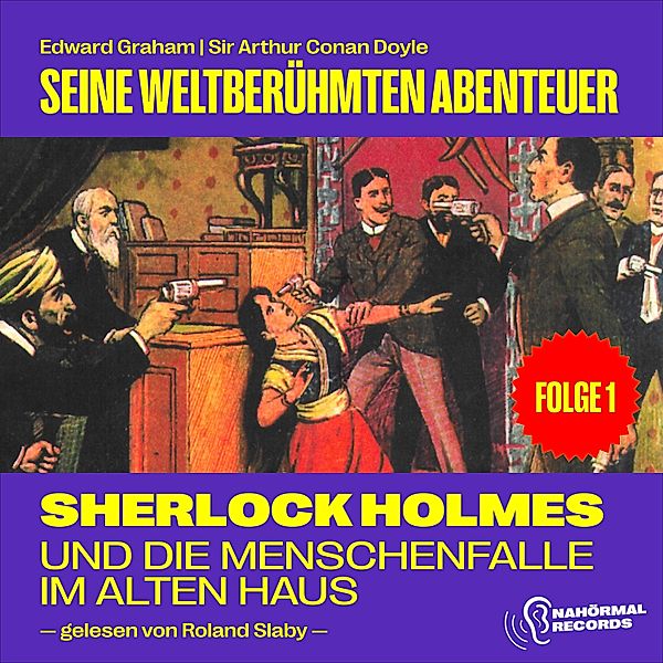 Sherlock Holmes - Seine weltberühmten Abenteuer - 1 - Sherlock Holmes und die Menschenfalle im alten Haus (Seine weltberühmten Abenteuer, Folge 1), Sir Arthur Conan Doyle, Edward Graham