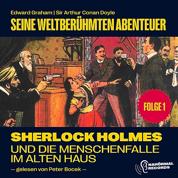 Sherlock Holmes - Seine weltberühmten Abenteuer - 1 - Sherlock Holmes und die Menschenfalle im alten Haus (Seine weltberühmten Abenteuer, Folge 1), Sir Arthur Conan Doyle, Edward Graham