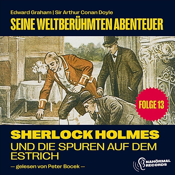 Sherlock Holmes - Seine weltberühmten Abenteuer - 13 - Sherlock Holmes und die Spuren auf dem Estrich (Seine weltberühmten Abenteuer, Folge 13), Sir Arthur Conan Doyle, Edward Graham