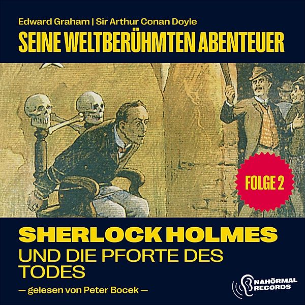 Sherlock Holmes - Seine weltberühmten Abenteuer - 2 - Sherlock Holmes und die Pforte des Todes (Seine weltberühmten Abenteuer, Folge 2), Sir Arthur Conan Doyle, Edward Graham