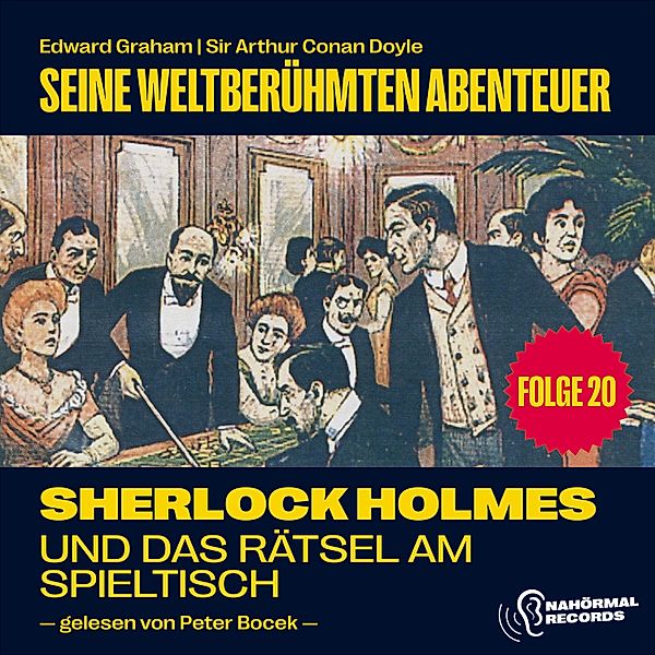 Sherlock Holmes - Seine weltberühmten Abenteuer - 20 - Sherlock Holmes und das Rätsel am Spieltisch (Seine weltberühmten Abenteuer, Folge 20), Sir Arthur Conan Doyle, Edward Graham
