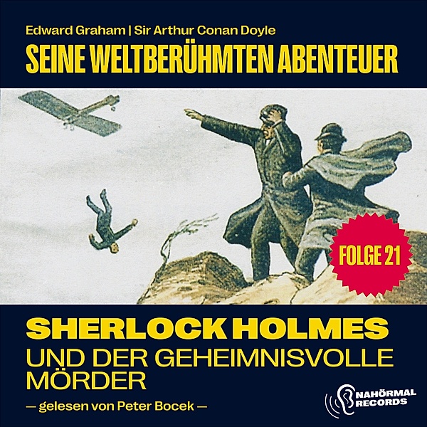Sherlock Holmes - Seine weltberühmten Abenteuer - 21 - Sherlock Holmes und der geheimnisvolle Mörder (Seine weltberühmten Abenteuer, Folge 21), Sir Arthur Conan Doyle, Edward Graham