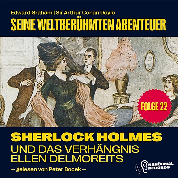 Sherlock Holmes - Seine weltberühmten Abenteuer - 22 - Sherlock Holmes und das Verhängnis der Ellen Delmoreits (Seine weltberühmten Abenteuer, Folge 22), Sir Arthur Conan Doyle, Edward Graham