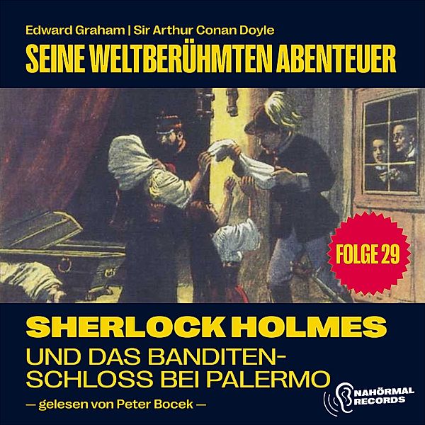 Sherlock Holmes - Seine weltberühmten Abenteuer - 29 - Sherlock Holmes und das Banditenschloss bei Palermo (Seine weltberühmten Abenteuer, Folge 29), Sir Arthur Conan Doyle, Edward Graham