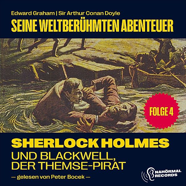 Sherlock Holmes - Seine weltberühmten Abenteuer - 4 - Sherlock Holmes und Blackwell, der Themse-Pirat (Seine weltberühmten Abenteuer, Folge 4), Sir Arthur Conan Doyle, Edward Graham