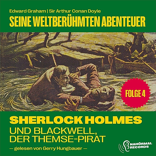Sherlock Holmes - Seine weltberühmten Abenteuer - 4 - Sherlock Holmes und Blackwell, der Themse-Pirat (Seine weltberühmten Abenteuer, Folge 4), Sir Arthur Conan Doyle, Edward Graham
