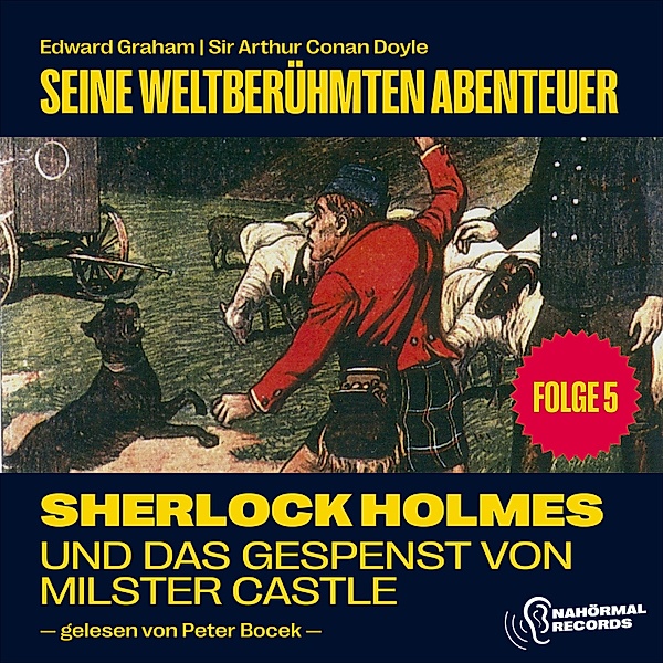 Sherlock Holmes - Seine weltberühmten Abenteuer - 5 - Sherlock Holmes und das Gespenst von Milster Castle (Seine weltberühmten Abenteuer, Folge 5), Sir Arthur Conan Doyle, Edward Graham