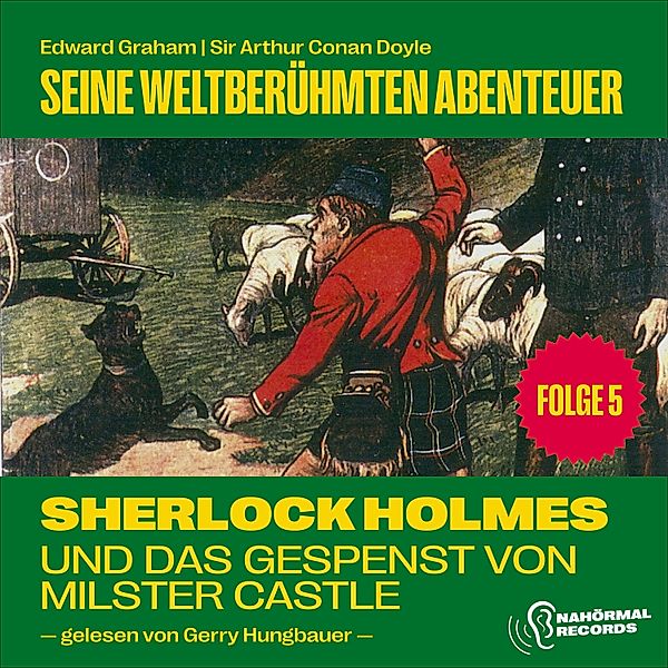 Sherlock Holmes - Seine weltberühmten Abenteuer - 5 - Sherlock Holmes und das Gespenst von Millster Castle (Seine weltberühmten Abenteuer, Folge 5), Sir Arthur Conan Doyle, Edward Graham