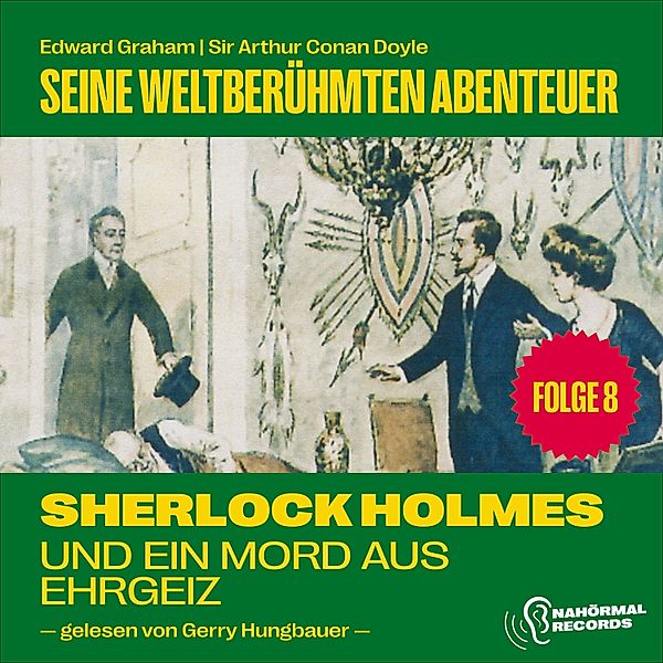 Sherlock Holmes - Seine weltberühmten Abenteuer - 8 - Sherlock Holmes und ein Mord aus Ehrgeiz (Seine weltberühmten Abenteuer, Folge 8), Sir Arthur Conan Doyle, Edward Graham