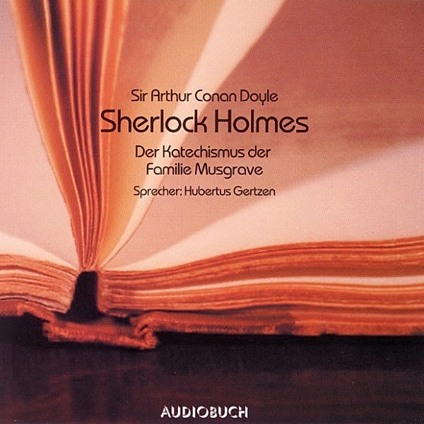 Sherlock Holmes - Sherlock Holmes - Der Katechismus der Familie Musgrave, Arthur Conan Doyle