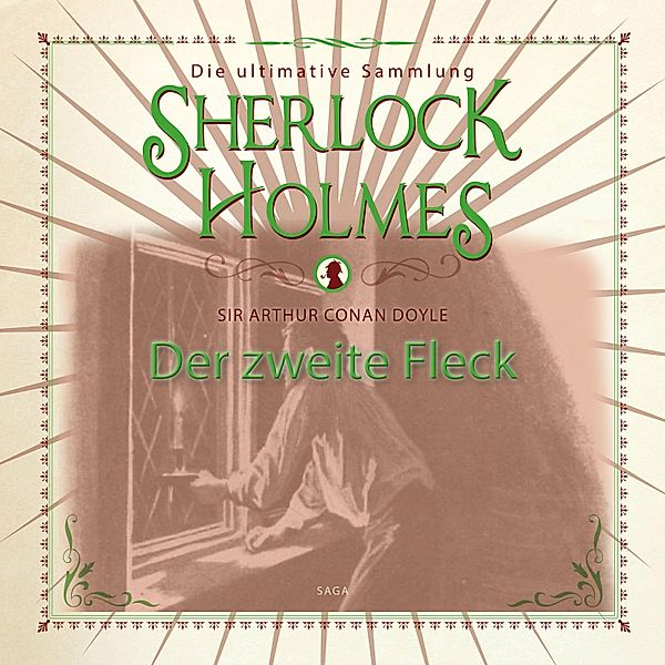 Sherlock Holmes - Sherlock Holmes: Der zweite Fleck - Die ultimative Sammlung, Arthur Conan Doyle