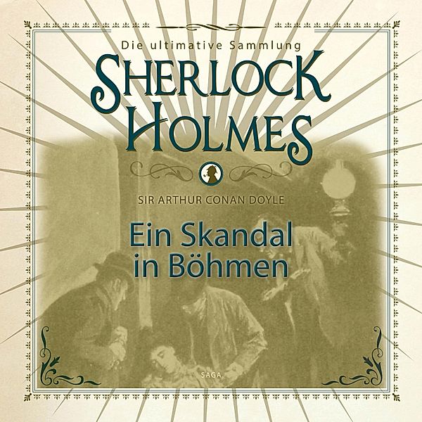 Sherlock Holmes - Sherlock Holmes: Ein Skandal in Böhmen - Die ultimative Sammlung, Arthur Conan Doyle