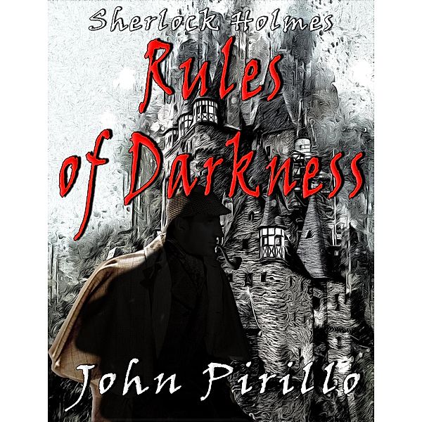 Sherlock Holmes: Sherlock Holmes Rules of Darkness, John Pirillo
