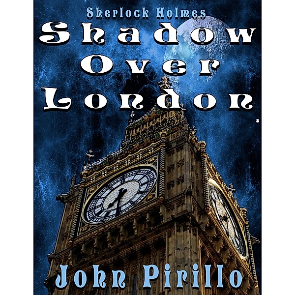 Sherlock Holmes: Sherlock Holmes, Shadow over London, John Pirillo