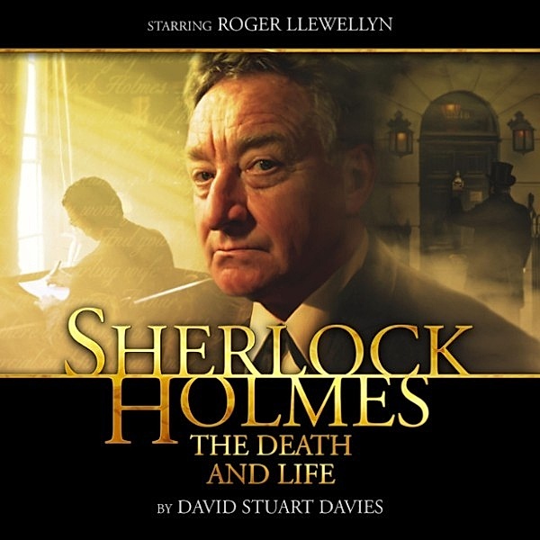 Sherlock Holmes - Sherlock Holmes, The Death and Life, David Stuart Davies