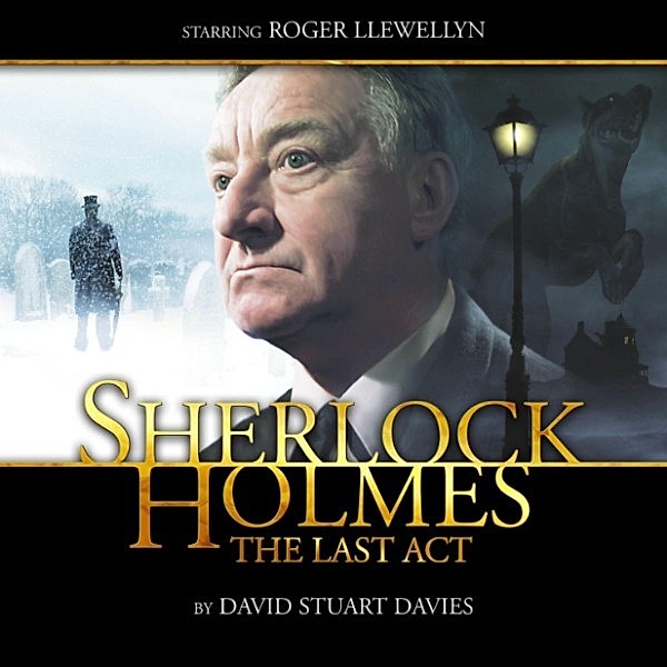 Sherlock Holmes - Sherlock Holmes, The Last Act, David Stuart Davies
