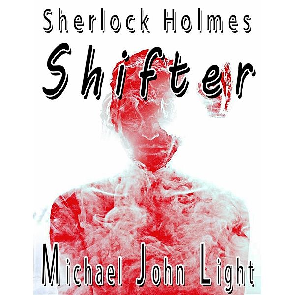 Sherlock Holmes: Shifter, Michael John Light