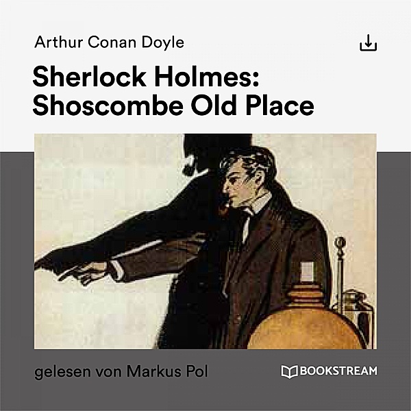 Sherlock Holmes: Shoscombe Old Place, Arthur Conan Doyle
