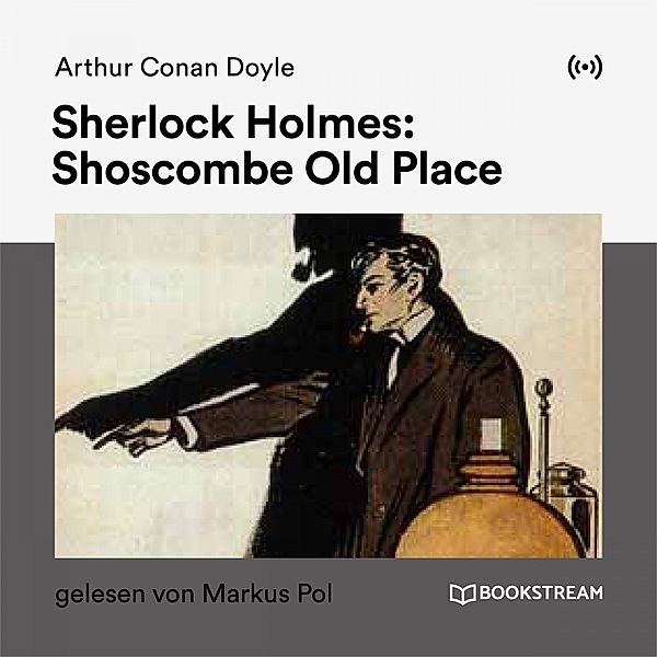 Sherlock Holmes: Shoscombe Old Place, Arthur Conan Doyle