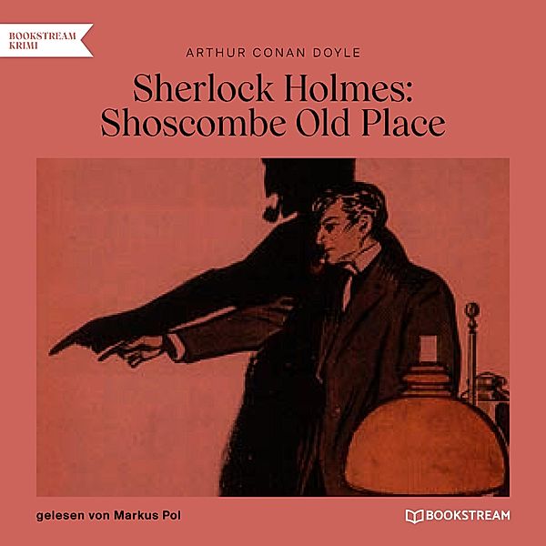 Sherlock Holmes: Shoscombe Old Place, Sir Arthur Conan Doyle