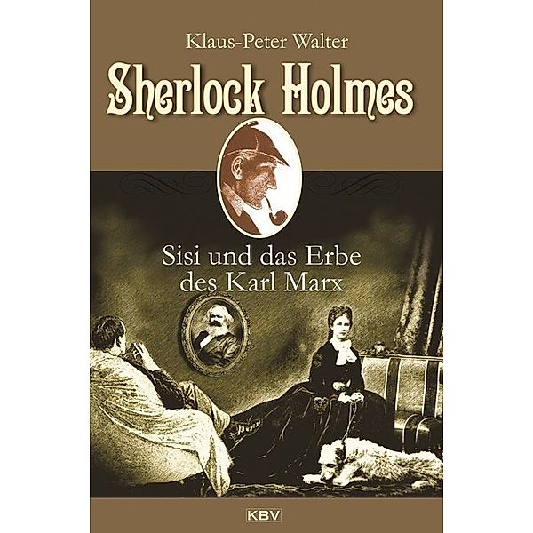 Sherlock Holmes, Sisi und das Erbe des Karl Marx, Klaus-Peter Walter