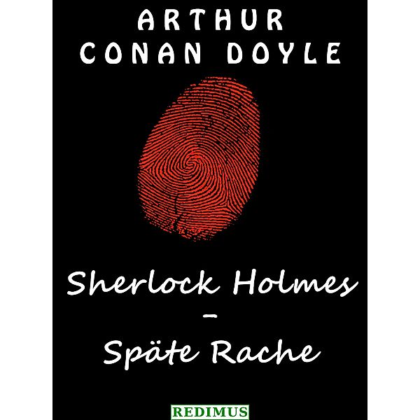Sherlock Holmes - Späte Rache, Arthur Conan Doyle