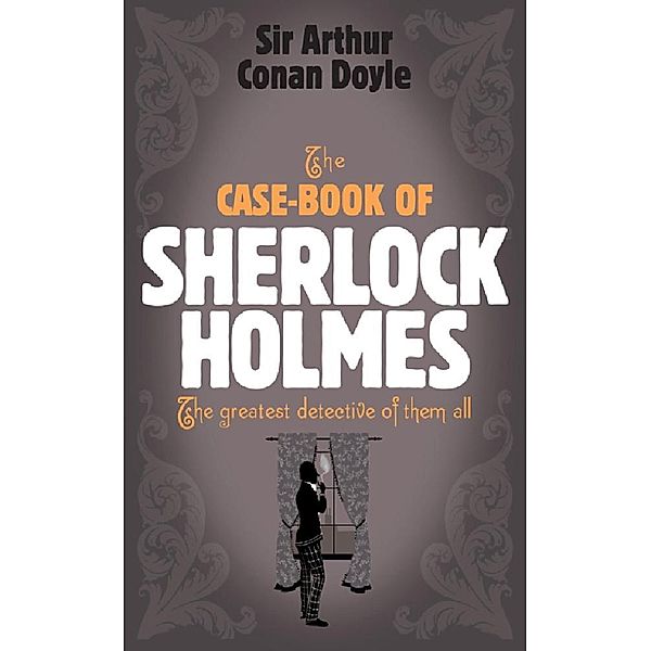 Sherlock Holmes: The Case-Book of Sherlock Holmes (Sherlock Complete Set 9) / Sherlock Complete Set, Arthur Conan Doyle