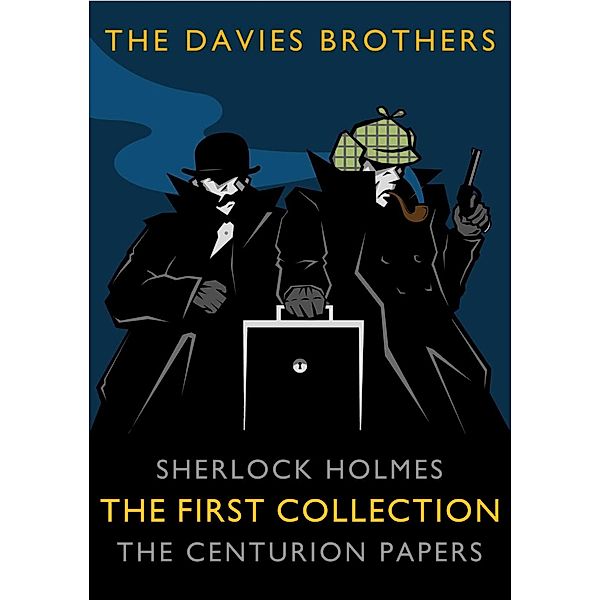 Sherlock Holmes: The Centurion Papers: The First Collection / Sherlock Holmes: The Centurion Papers, The Davies Brothers