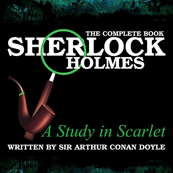 Sherlock Holmes: The Complete Book - A Study in Scarlet, Sir Arthur Conan Doyle